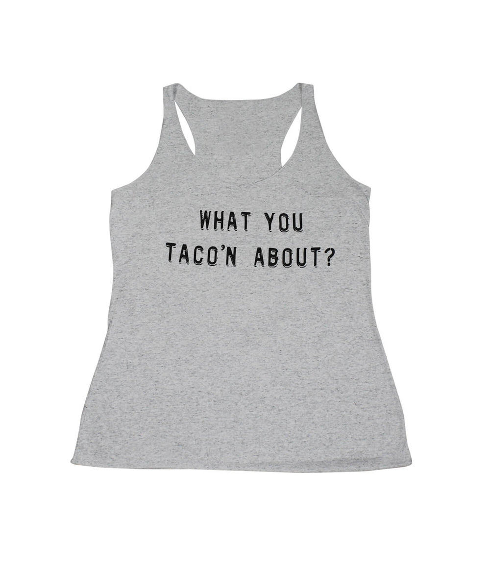 What You Taco'n About? Next Level Women's tank top in heather gray with racerback design.