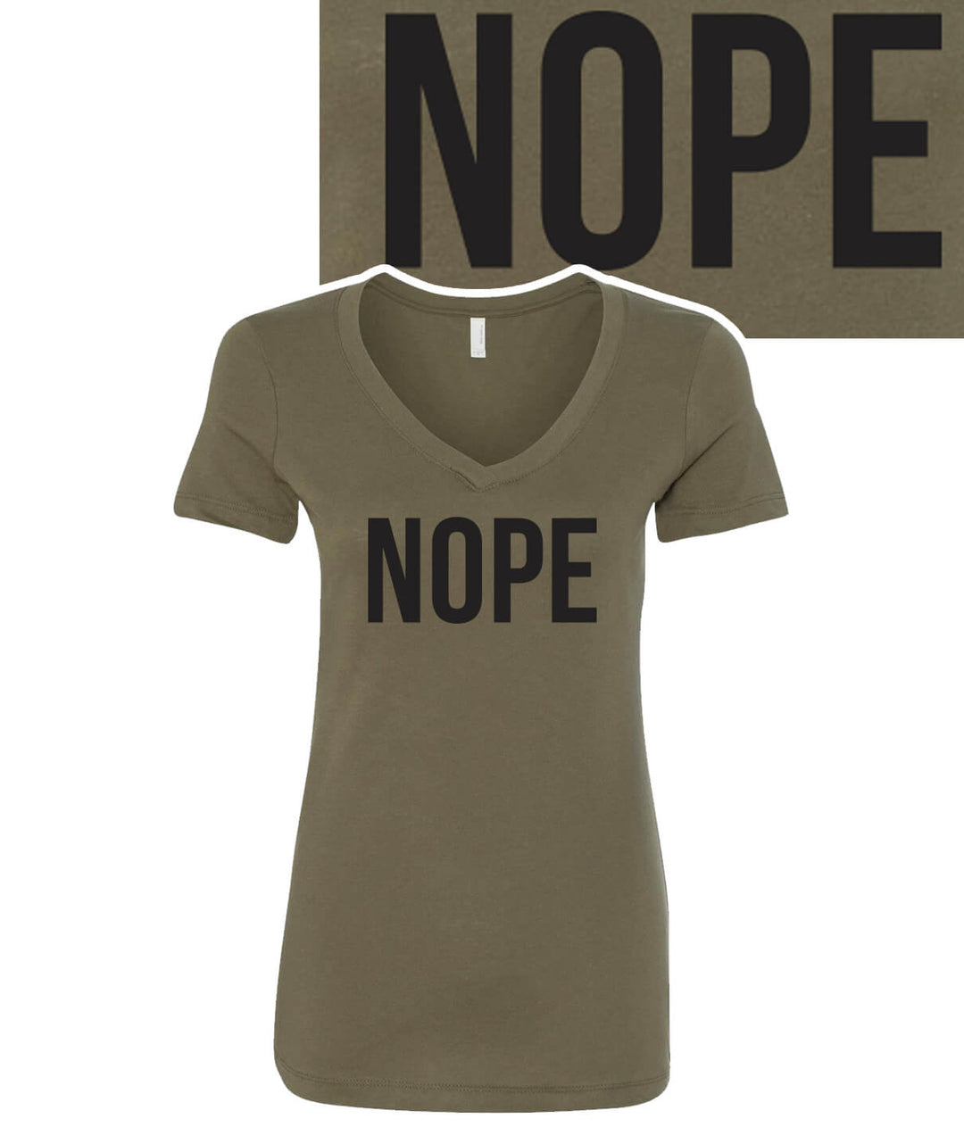 Nope - Next Level Women's V-Neck Short Sleeve Shirt in olive with NOPE printed on the front.