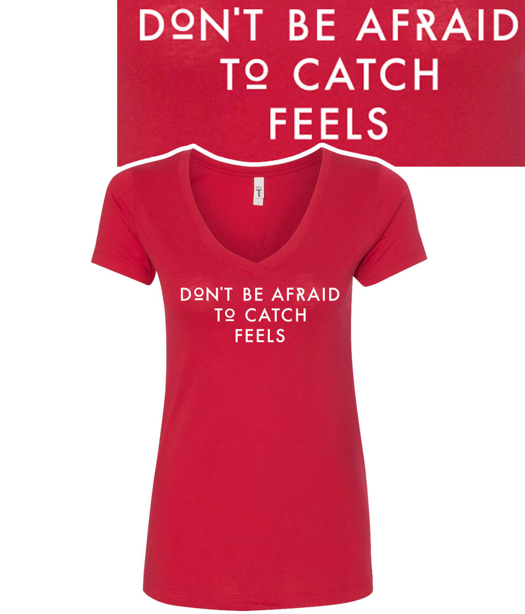 Don't Be Afraid to Catch Feels shirt in red with v-neck design, ideal for casual wear and comfort.