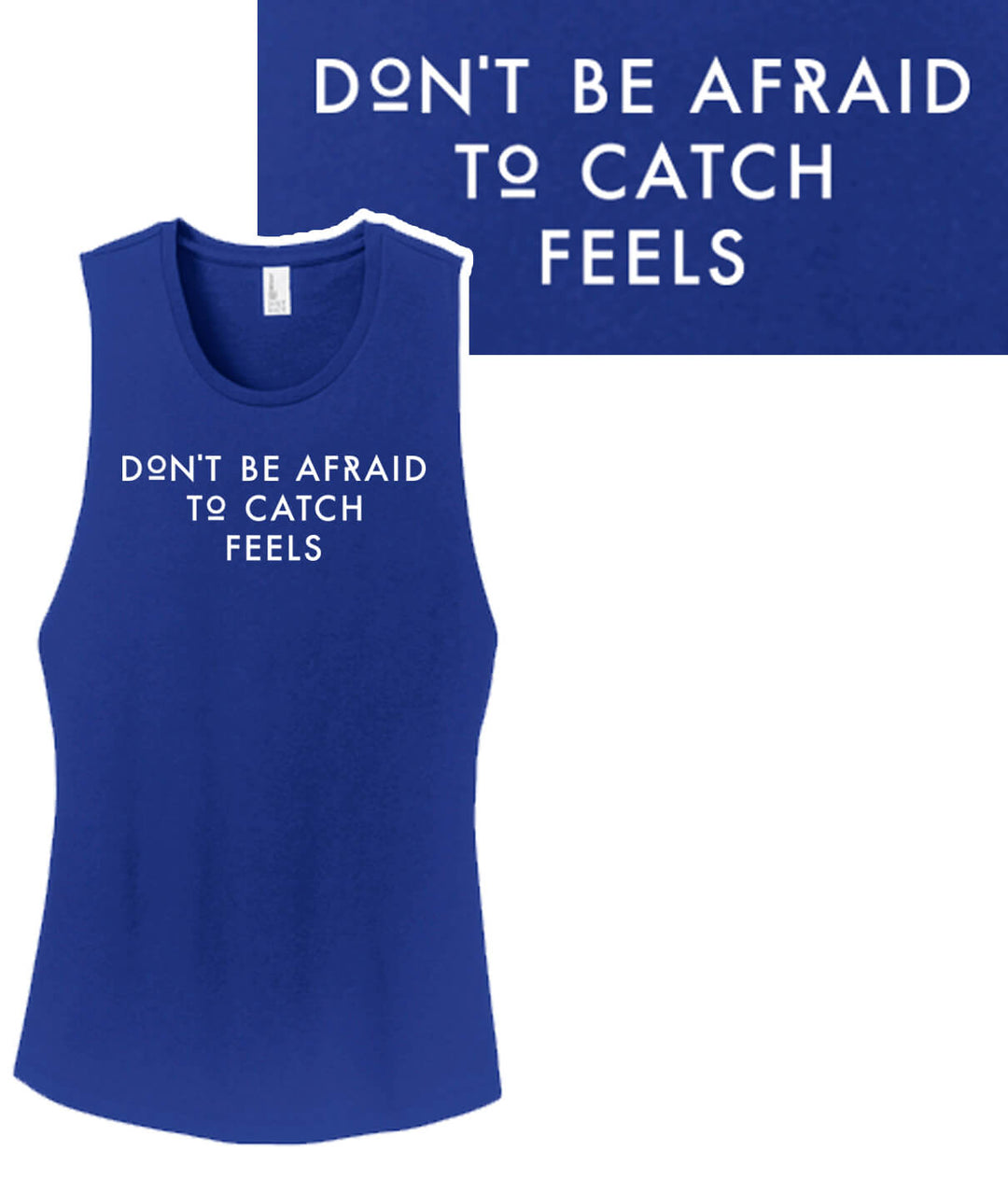 Don't Be Afraid To Catch Feels - Women's Blue 100% Cotton Tank Top featuring bold front print.