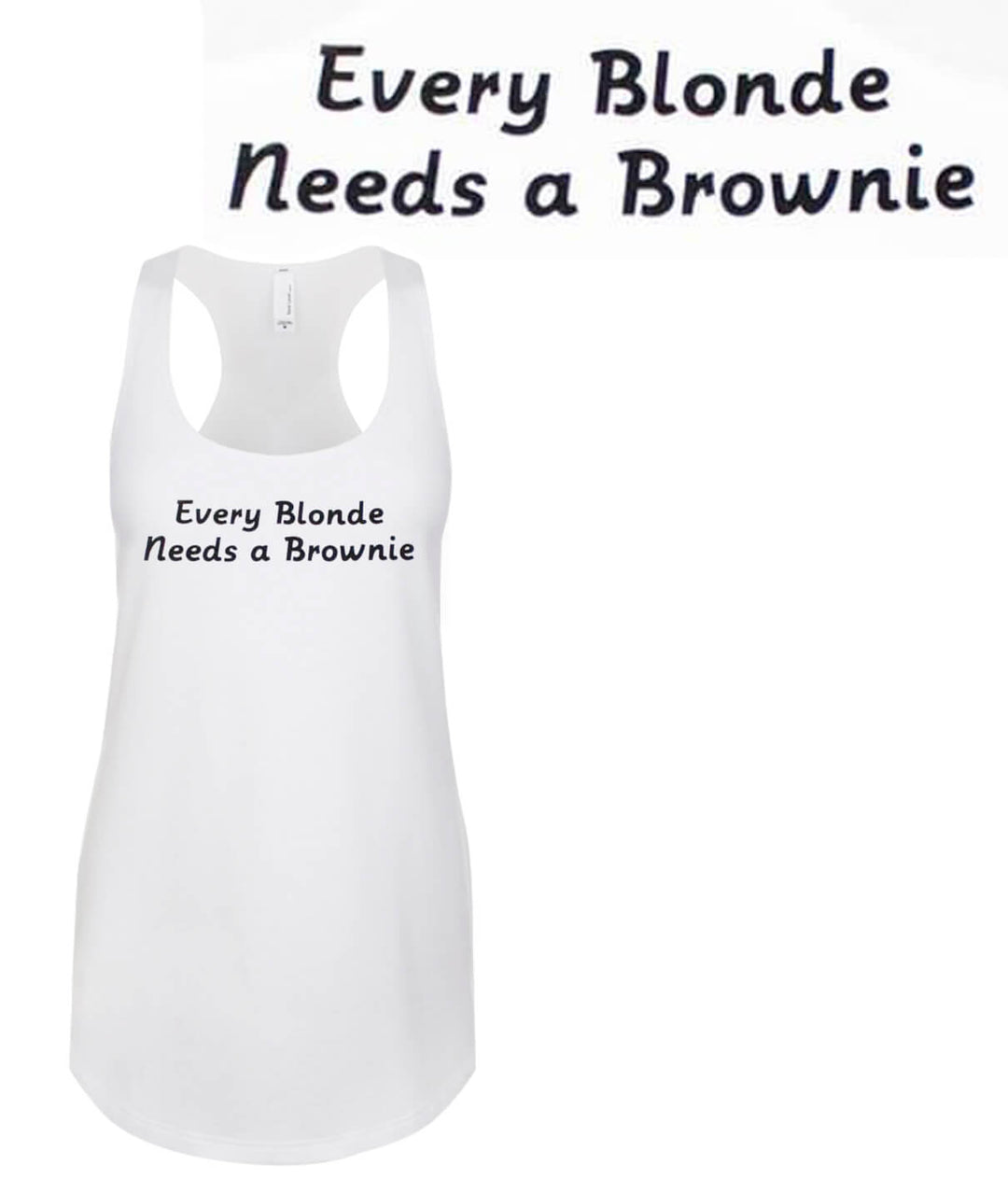 Every Blonde Needs A Brownie tank top in white with racerback design and printed text.